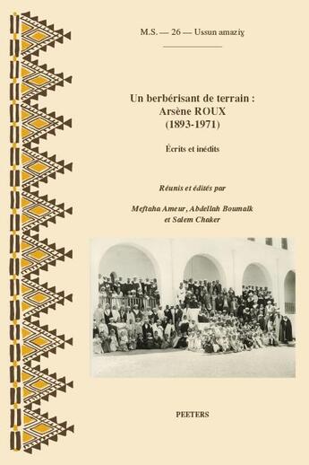 Couverture du livre « Un berbérisant de terrain : Arsène Roux (1893-1971) ; écrits et inédits » de Arsene Roux aux éditions Peeters