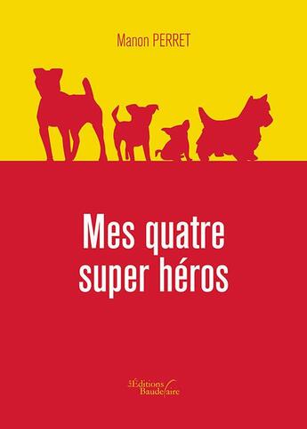 Couverture du livre « Mes quatre super héros » de Manon Perret aux éditions Baudelaire