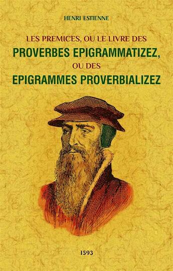 Couverture du livre « Les prémices, ou le livre des proverbes epigramatizez ou des épigrammes proverbializez » de Henri Estienne aux éditions Maxtor