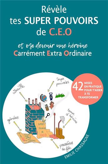 Couverture du livre « Revele tes super pouvoirs de c. e. o. - et ose devenir une heroine carrement extra ordinaire » de Chassagne Emilie aux éditions Librinova