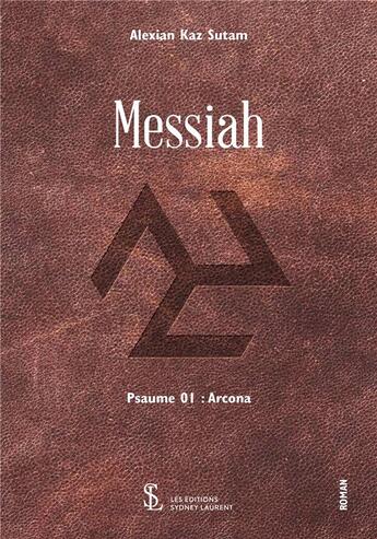 Couverture du livre « Messiah - psaume 01 : arcona » de Kaz Sutam Alexian aux éditions Sydney Laurent