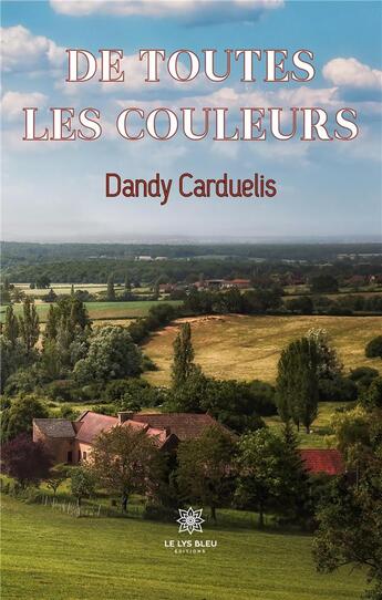 Couverture du livre « De toutes les couleurs » de Rousset Francois aux éditions Le Lys Bleu