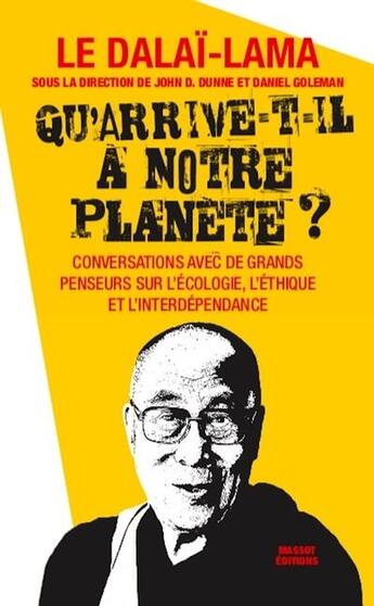 Couverture du livre « Qu'arrive-t-il à notre planète ? » de Dalai-Lama et Daniel Goleman et John D. Dunne aux éditions Massot Editions