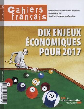 Couverture du livre « Cahiers français Tome 396 : dix enjeux économiques pour 2017 » de La Documentation Francaise aux éditions Documentation Francaise