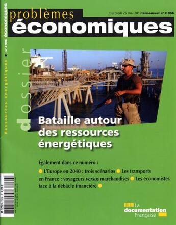 Couverture du livre « PROBLEMES ECONOMIQUES N.2996 ; bataille autour des ressources énergétiques » de Problemes Economiques aux éditions Documentation Francaise