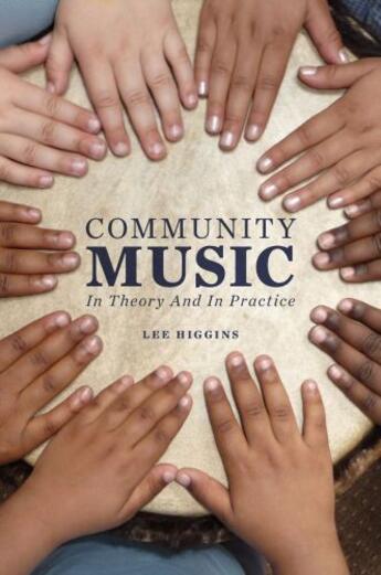 Couverture du livre « Community Music: In Theory and In Practice » de Higgins Lee aux éditions Oxford University Press Usa