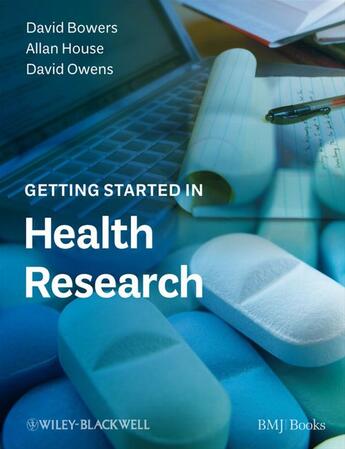 Couverture du livre « Getting Started in Health Research » de David Bowers et Allan House et David Owens aux éditions Bmj Books