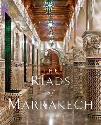 Couverture du livre « Riads of marrakech » de Fleisher Elan aux éditions Acc Art Books