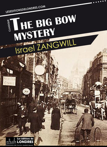 Couverture du livre « The big bow mystery » de Israel Zangwill aux éditions Les Editions De Londres