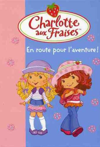 Couverture du livre « Charlotte aux Fraises t.20 ; en route pour l'aventure ! » de Katherine Quenot aux éditions Le Livre De Poche Jeunesse