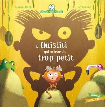 Couverture du livre « Mamie Poule raconte : le ouistiti qui se trouvait trop petit » de Herve Le Goff et Christine Beigel aux éditions Gautier Languereau