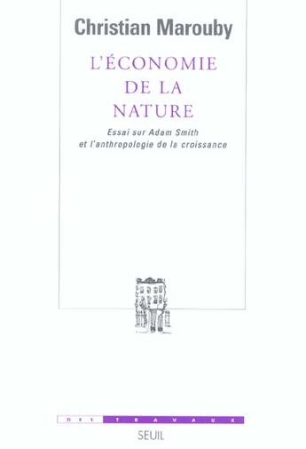 Couverture du livre « L'economie de la nature. essai sur adam smith et l'anthropologie de la croissance » de Christian Marouby aux éditions Seuil