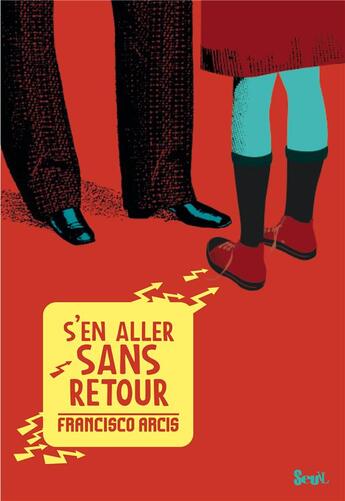 Couverture du livre « S'en aller sans retour » de Francisco Arcis aux éditions Seuil Jeunesse