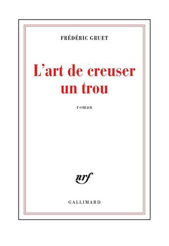 Couverture du livre « L'art de creuser un trou » de Frederic Gruet aux éditions Gallimard