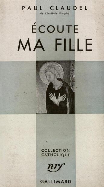 Couverture du livre « Écoute, ma fille » de Paul Claudel aux éditions Gallimard