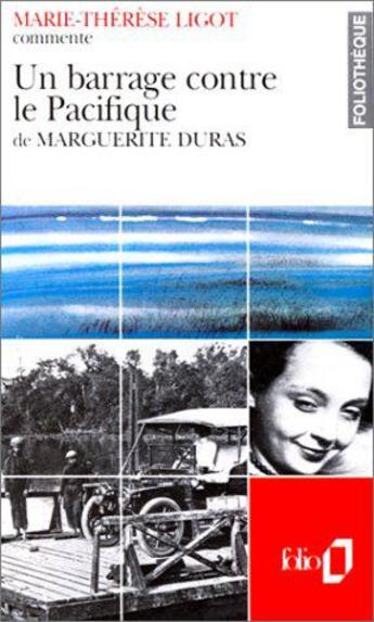Couverture du livre « Un barrage contre le pacifique de marguerite duras (essai et dossier) » de Marie-Therese Ligot aux éditions Folio