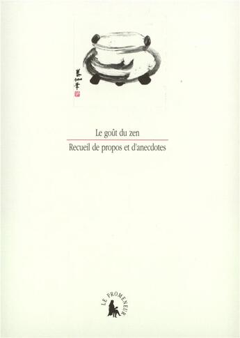 Couverture du livre « Le goût du zen : Recueil de propos et d'anecdotes » de Collectifs aux éditions Gallimard