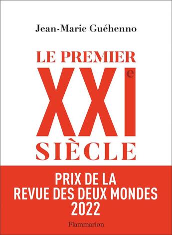 Couverture du livre « Le premier XXIe siècle : de la globalisation à l'émiettement du monde » de Jean-Marie Guéhenno aux éditions Flammarion