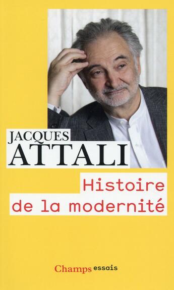 Couverture du livre « Histoire de la modernité » de Jacques Attali aux éditions Flammarion