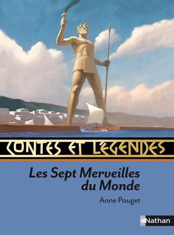 Couverture du livre « Contes et légendes Tome 64 : les sept merveilles du monde » de Anne Pouget aux éditions Nathan