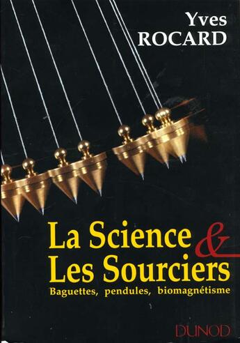 Couverture du livre « La Science Et Les Sourciers » de Francis Rocard aux éditions Dunod