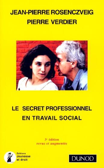 Couverture du livre « Le Secret Professionnel En Travail Social ; 3e Edition Revue Et Augmentee » de Pierre Verdier et Jean-Pierre Rosenczveig aux éditions Dunod