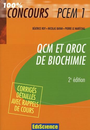 Couverture du livre « Qcm et qroc biochimie ; pcem 1 (2e édition) » de Pierre Le Marechal et Nicolas Bayan et Beatrice Roy aux éditions Ediscience