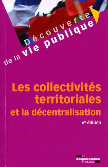 Couverture du livre « Les collectivites territoriales et la decentralisation » de  aux éditions Documentation Francaise