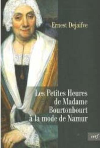 Couverture du livre « Les petites heures de madame bourtonbourt à la mode de namur » de Ernest Dejaifve aux éditions Cerf