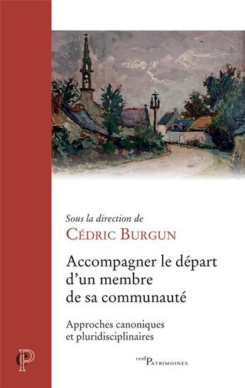 Couverture du livre « Accompagner le départ d'un membre de sa communauté : approches canoniques et pluridisciplinaires » de Cedric Burgun et Collectif aux éditions Cerf