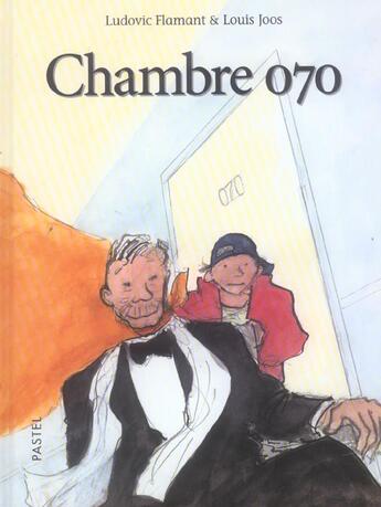 Couverture du livre « Chambre 070 » de Joos Louis / Flamant aux éditions Ecole Des Loisirs