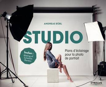 Couverture du livre « Studio plans d'éclairage pour la photo de portrait » de Andreas Bubl aux éditions Eyrolles