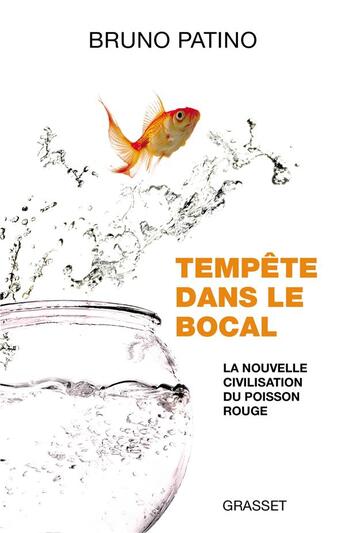 Couverture du livre « Tempête dans le bocal : la nouvelle civilisation du poisson rouge » de Bruno Patino aux éditions Grasset