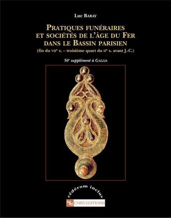 Couverture du livre « REVUE GALLIA Hors-Série : pratiques funéraires et sociétés de l'âge du fer dans le Bassin parisien (fin du VIIe siècle-troisième quart du IIe siècle avant J.-C.) » de Luc Baray aux éditions Cnrs