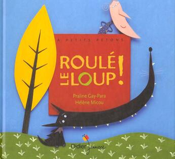 Couverture du livre « Roule le loup » de Praline Gay-Para et Helene Micou aux éditions Didier Jeunesse