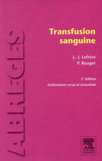 Couverture du livre « Transfusion sanguine (5e édition) » de Jean-Jacques Lefrère et Philippe Rouger aux éditions Elsevier-masson