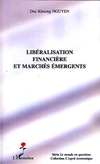 Couverture du livre « Libéralisation financière et marchés émergents » de Duc Khuong Nguyen aux éditions L'harmattan