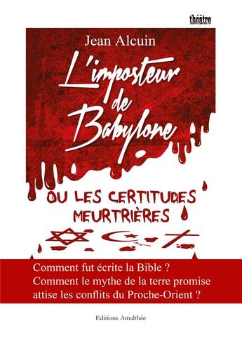 Couverture du livre « L'imposteur de Babylone ou les certitudes meurtrières » de Jean Alcuin aux éditions Amalthee