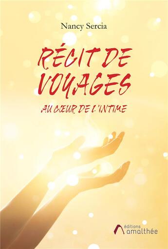 Couverture du livre « Récit de voyages au coeur de l'intime » de Nancy Sercia aux éditions Amalthee