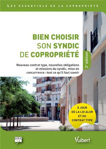 Couverture du livre « Bien choisir son syndic de copropriété ; nouveau contrat type, nouvelles obligations et missions du syndic : ce qu'il faut savoir pour une gestion efficace (2e édition) » de  aux éditions Vuibert