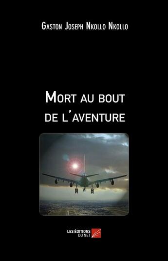 Couverture du livre « Mort au bout de l'aventure » de Gaston Joseph Nkollo Nkollo aux éditions Editions Du Net