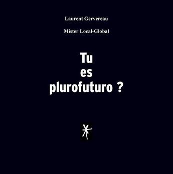 Couverture du livre « Tu es plurofuturo ? » de Laurent Gervereau aux éditions Books On Demand