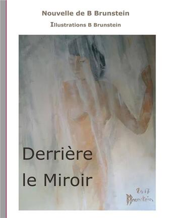 Couverture du livre « Derrière le miroir » de Brunstein Bernard aux éditions Books On Demand