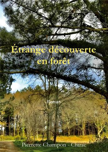 Couverture du livre « Étrange découverte en forêt » de Pierette Champon-Chirac aux éditions Books On Demand