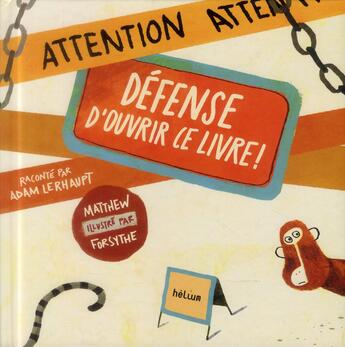 Couverture du livre « Défense d'ouvrir ce livre ! » de Adam Lehrhaupt aux éditions Helium