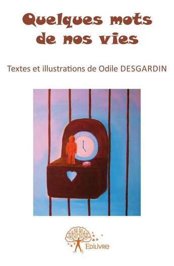 Couverture du livre « Quelques mots de nos vies » de Odile Desgardin aux éditions Edilivre