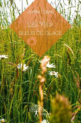 Couverture du livre « Les yeux bleus de glace » de Joelle Cayre aux éditions Edilivre