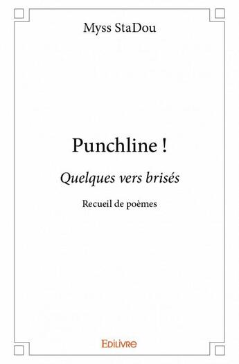 Couverture du livre « Punchline ! » de Myss Stadou aux éditions Edilivre