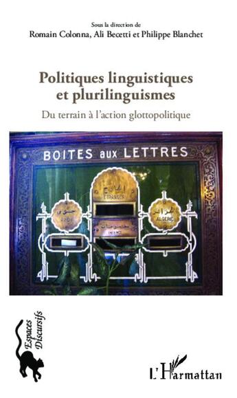 Couverture du livre « Politiques linguistiques et plurilinguistiques - du terrain a l'action glottopolitique » de Blanchet/Colonna aux éditions L'harmattan