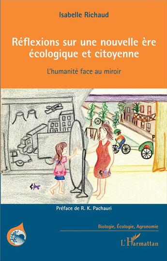 Couverture du livre « Réflexions sur une nouvelle ère écologique et citoyenne ; l'humanité face au miroir » de Isabelle Richaud aux éditions L'harmattan